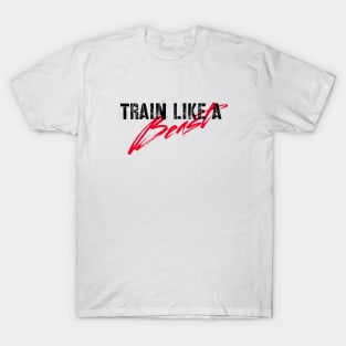 Distressed Workout Motivation Quote Train Like A Beast T-Shirt